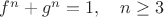 $f^n+g^n=1,\quad n\ge 3$