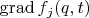 $\operatorname{grad} f_j(q,t)$
