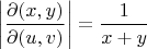 $$ \left | \frac{\partial (x,y)}{\partial (u,v)} \right |= \frac{1}{x+y}$$