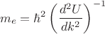 $$m_e=\hbar^2\left( \frac{d^2U}{dk^2}\right)^{-1}$$