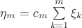 $\eta_m =c_m\sum\limits_{k=1}^{m} \xi_k$