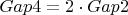 $Gap4=2 \cdot Gap2$