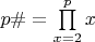 $p\#=\prod\limits_{x=2}^p x$