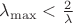 $\lambda_{\max} < \frac{2}{\lambda}$