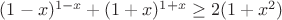 $(1-x)^{1-x}+(1+x)^{1+x} \ge 2(1+x^2)$