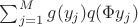 $\sum_{j=1}^Mg(y_j)q(\Phi y_j) $