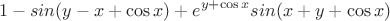 $$1-sin(y-x+\cos x)+ e^{y+\cos x}sin(x+y+\cos x)$$