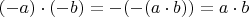 $(-a)\cdot(-b) = -(-(a\cdot b)) = a\cdot b$