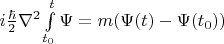 $ i \frac{\hbar}{2} \nabla ^2 \int\limits_{t_0}^{t}\Psi  =  m(\Psi(t)-\Psi(t_0)) $