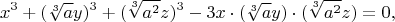 $$
x^3+(\sqrt[3]{a}y)^3+(\sqrt[3]{a^2}z)^3-3x\cdot(\sqrt[3]{a}y)\cdot(\sqrt[3]{a^2}z)=0,
$$