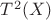$T^2(X)$