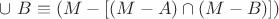 $\cup\ B\equiv(M-[(M-A)\cap(M-B)])$