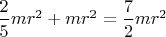$\dfrac{2}{5}mr^2+mr^2=\dfrac {7}{2}mr^2$