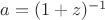 $a = (1+z)^{-1}$