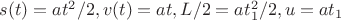 $s(t) = at^2/2, v(t) = at, L/2 = at_1^2/2, u =at_1$
