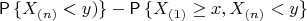$\mathsf P \,\{X_{(n)} < y) \} - \mathsf P\,\{ X_{(1)} \ge x, X_{(n)} < y\}$