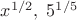 $x^{1/2},\;5^{1/5}$