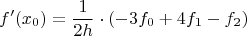 $$f'(x_{0}) = \frac{1}{2h} \cdot (-3f_{0}+4f_{1}-f_{2})$$