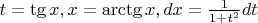 $t=\tg x, x=\arctg x, dx=\frac{1}{1+t^2}dt$