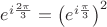 $e^{i\frac {2\pi} 3} = \left( e^{i\frac \pi 3} \right)^2$