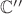 $\mathbb C''$
