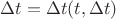$\Delta t = \Delta t(t,\Delta t)$