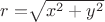 $r=$$\sqrt{x^2+y^2}$