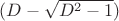 $(D-\sqrt{D^2-1})$