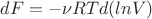 $ dF= - \nu RT d (lnV) $