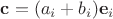 $\mathbf c=(a_i+b_i)\mathbf e_i$