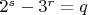 $2^s-3^r=q$