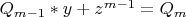 $Q_{m-1}*y+z^{m-1}=Q_m$