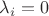 $\lambda_i=0$