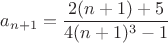 $a_{n+1}=\dfrac{2(n+1)+5}{4(n+1)^3-1}$