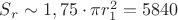 $S_r \sim 1,75 \cdot \pi r_1^2 = 5840 $ $S_r \sim 1,75 \cdot \pi r_1^2 = 5840 $