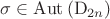 $$\sigma\in\mathrm{Aut}\left(\mathrm{D}_{2n}\right)$$