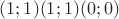 $(1;1) (1;1) (0;0)$