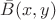 $\bar{B}(x,y)$