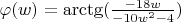 $\varphi(w)=\arctg(\frac{-18w}{-10w^2-4})$