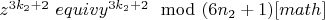 $z^{3k_2+2}\ equiv y^{3k_2+2}\mod(6n_2 + 1)[math]$