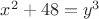 $x^2+48=y^3$