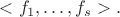 $<f_1,\ldots,f_s>.$