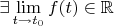 $\exists \lim\limits_{t \to t_0} f(t) \in \mathbb{R}$