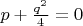 $p+\frac{q^2}{4}=0$