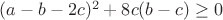 $(a-b-2c)^2 +8c(b-c) \ge 0$
