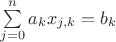 $\sum\limits_{j=0}^n a_k x_{j,k} = b_k$