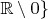 $\mathbb R\setminus \lbrase 0 \rbrace$