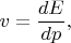 $v=\dfrac{dE}{dp},$
