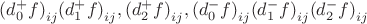 ${(d _{0}^{+} f)}_{ij}{(d _{1}^{+} f)}_{ij}, {(d _{2}^{+} f)}_{ij}, {(d _{0}^{-} f)}_{ij}{(d _{1}^{-} f)}_{ij}{(d _{2}^{-} f)}_{ij}$