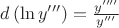 $d\left(\ln y'''\right)=\frac{y''''}{y'''}$